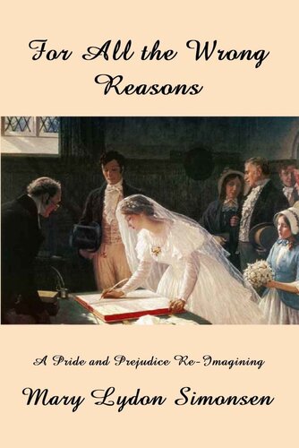 descargar libro For All the Wrong Reasons: A Pride and Prejudice Re-Imagining