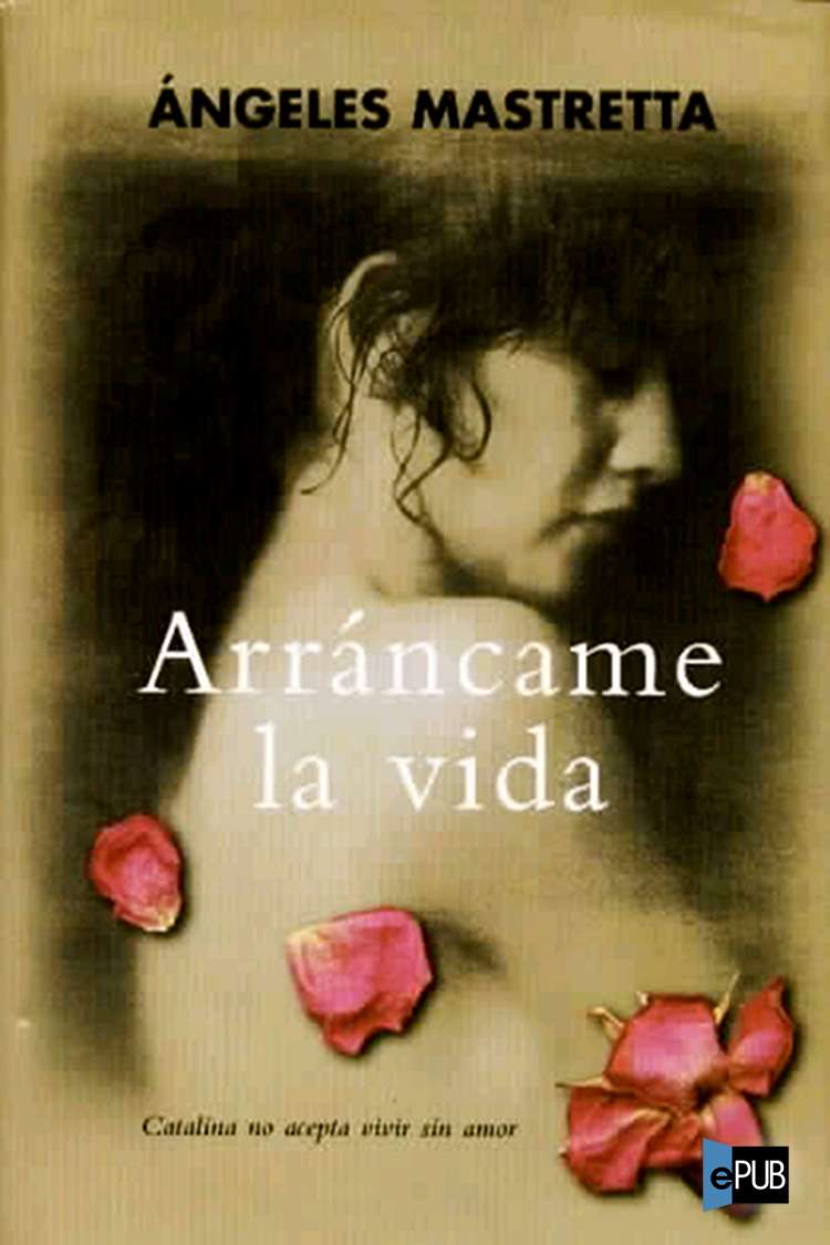 descargar libro Arrncame la vida