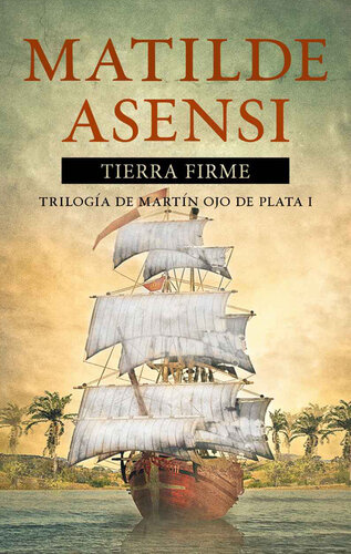 descargar libro Tierra Firme: Trilogía de Martín Ojo de Plata I