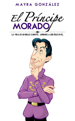 descargar libro El Principe Morado: La vida es un bello cuento, aprende a ser feliz en él. (Spanish Edition)