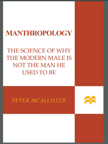 libro gratis Manthropology: The Science of Why the Modern Male Is Not the Man He Used to Be