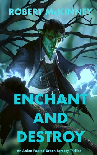 descargar libro Enchant and Destroy: An Action Packed Urban Fantasy Thriller (Faerie Protective Services Inc Book 2)