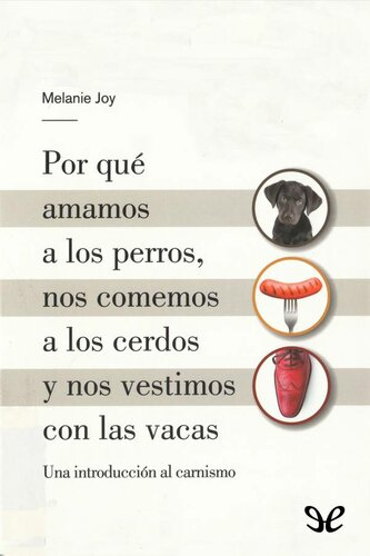 descargar libro Por qu amamos a los perros, nos comemos a los cerdos y nos vestimos con las vacas