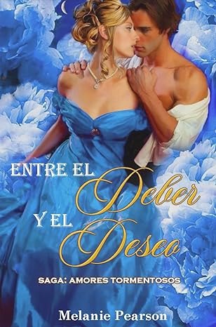 descargar libro Entre el deber y el deseo (Amores Tormentosos #01)