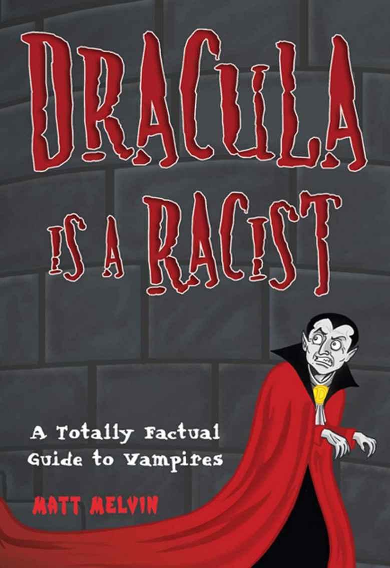 descargar libro Dracula Is a Racist: A Totally Factual Guide to Vampires