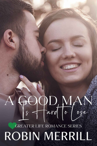 descargar libro A Good Man Is Hard to Lose (Greater Life Romance, #5)