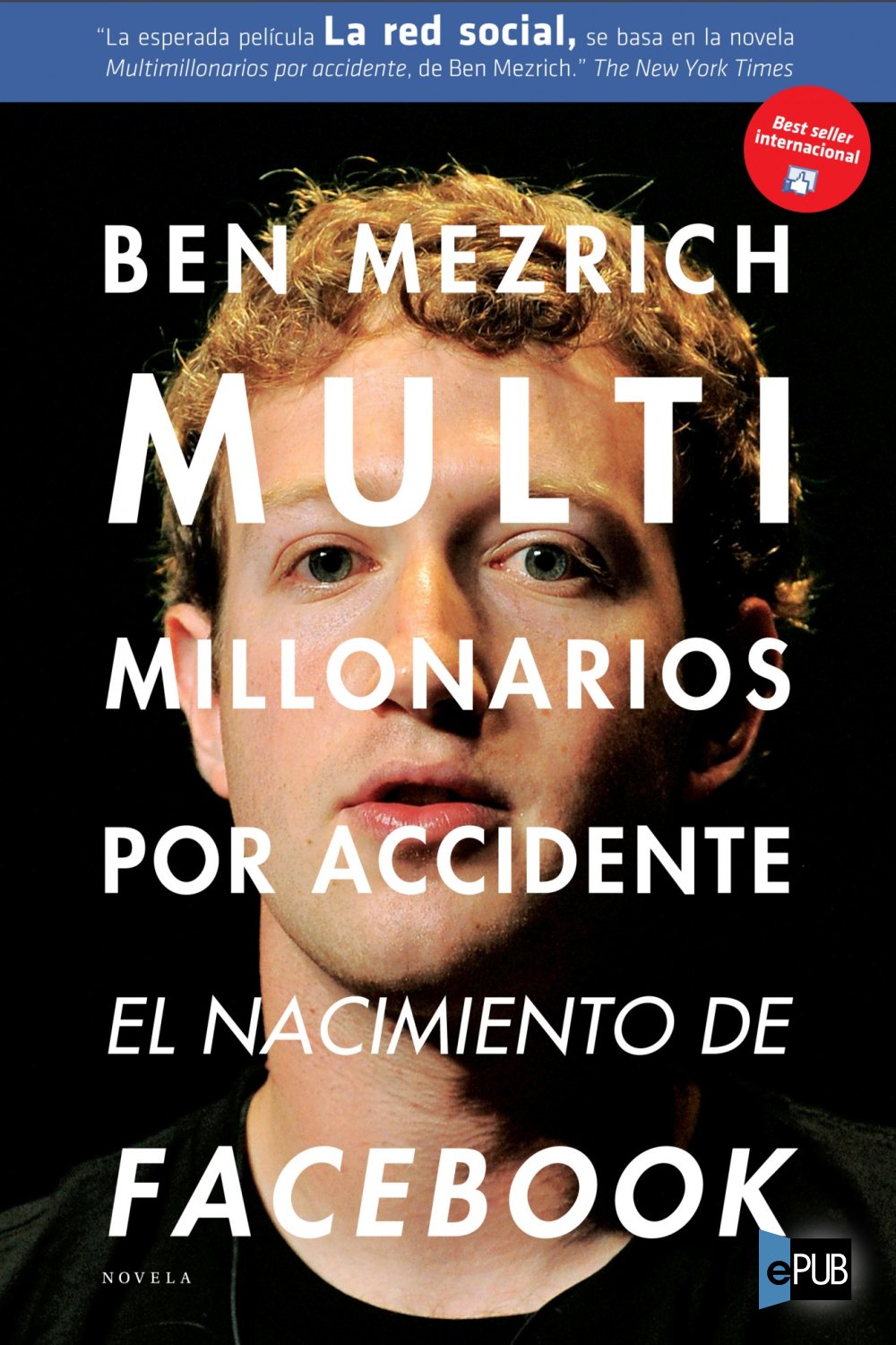 libro gratis Multimillonarios por accidente, El nacimiento de facebook. Una historia de sexo, dinero, talento y traición.