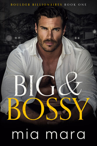 descargar libro Big & Bossy: A Fake Engagement Second Chance Romance (Boulder Billionaires Book 1)