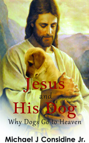 descargar libro Jesus and His Dog: Why Dogs go to Heaven (Colored Version)