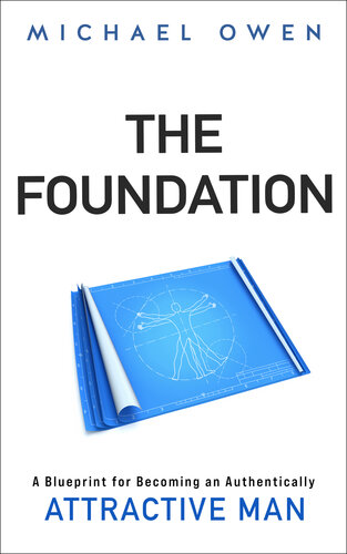 descargar libro The Foundation: A Blueprint for Becoming an Authentically Attractive Man