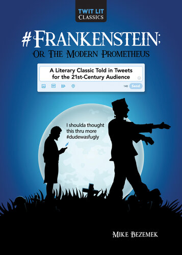 descargar libro #Frankenstein; Or, the Modern Prometheus: A Literary Classic Told in Tweets for the 21st Century Audience