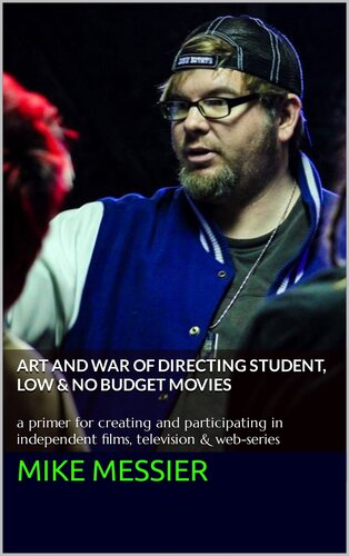 descargar libro Art and War of Directing Student, Low & No Budget Movies : a primer for creating and participating in independent films, television & web-series