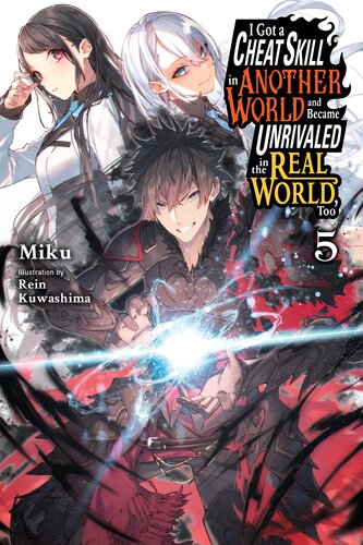 descargar libro I Got a Cheat Skill in Another World and Became Unrivaled in the Real World, Too, Vol. 5