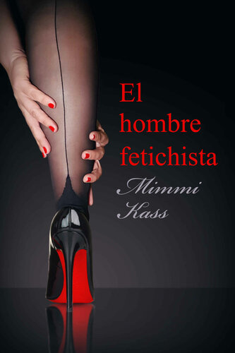 libro gratis El hombre fetichista: Novela erótica corta (Spanish Edition)