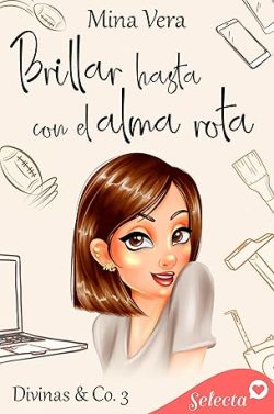 Brillar hasta con el alma rota (Divinas & Co. 3) gratis en epub