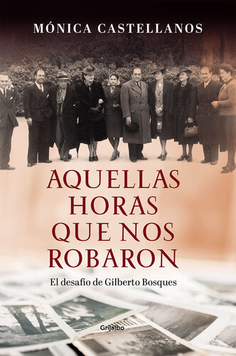 libro gratis Aquellas horas que nos robaron: El desafío de Gilberto Bosques