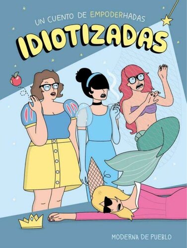 descargar libro Idiotizadas. Un cuento de empoderizadas