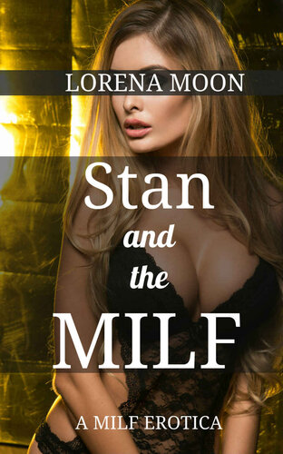 descargar libro Stan and the Milf (A Milf Erotica)