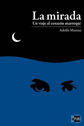 descargar libro La mirada. Un viaje al corazón marroquí