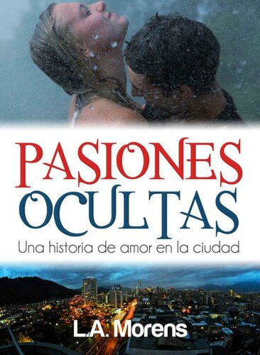 descargar libro Pasiones Ocultas - Una Historia de Amor en la Ciudad