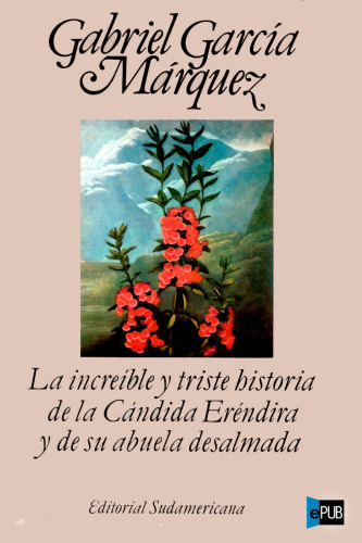 descargar libro La increíble y triste historia de la cándida Eréndira y de su abuela desalmada