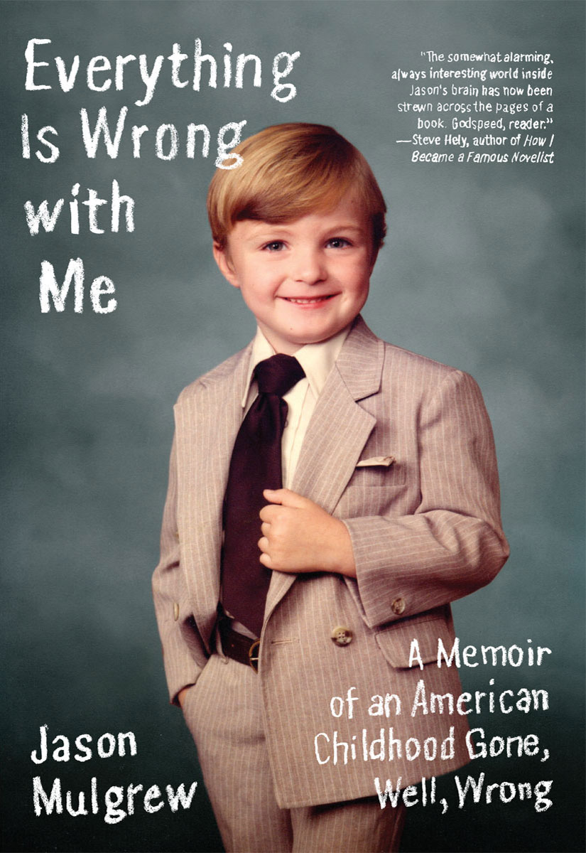 descargar libro Everything Is Wrong with Me - A Memoir of an American Childhood Gone, Well, Wrong