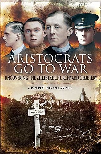 descargar libro Aristocrats Go to War: Uncovering the Zillebeke Churchyard Cemetery