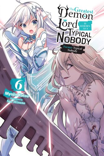 descargar libro The Greatest Demon Lord Is Reborn as a Typical Nobody: Former Typical Nobody, Vol. 6