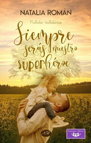 libro gratis Siempre serás nuestro superhéroe: Relato solidario (Spanish Edition)