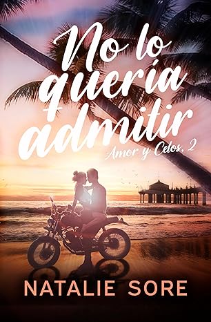 libro gratis No lo quería admitir (Amor y celos #02)