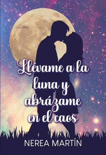 descargar libro Llévame a la luna y abrázame en el caos