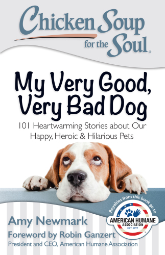 descargar libro Chicken Soup for the Soul: My Very Good, Very Bad Dog- 101 Heartwarming Stories about Our Happy, Heroic & Hilarious Pets