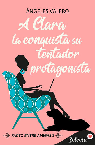 descargar libro A Clara la conquista su tentador protagonista (Pacto entre amigas 3)