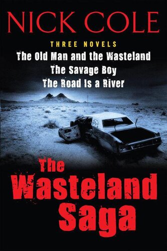 descargar libro The Wasteland Saga: Three Novels: Old Man and the Wasteland, the Savage Boy, the Road Is a River