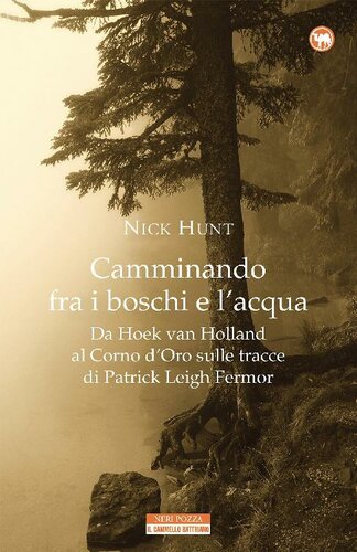 libro gratis Camminando fra i boschi e l'acqua. Da Hoek van Holland al Corno d'Oro sulle tracce di Patrick Leigh Fermar