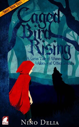 libro gratis Caged Bird Rising: A Grim Tale of Women, Wolves, and other Beasts (Twice Told Tales. Lesbian Retellings. Book 1)