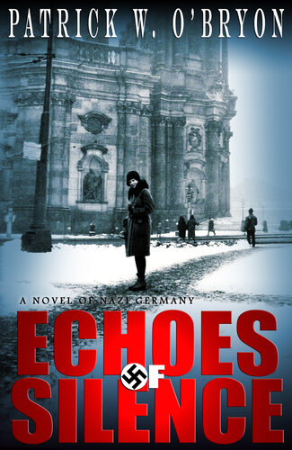 descargar libro Echoes of Silence: A Novel of Nazi Germany (Corridor of Darkness Book 4)