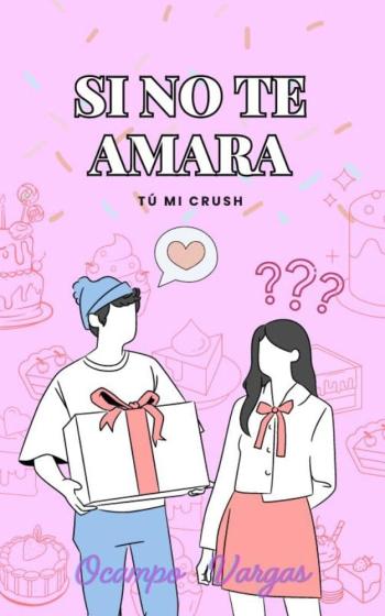 libro gratis Si no te amara: Tú mi crush