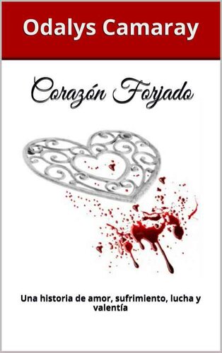 descargar libro Corazón Forjado: Una historia de amor, sufrimiento, lucha y valentía (Spanish Edition)