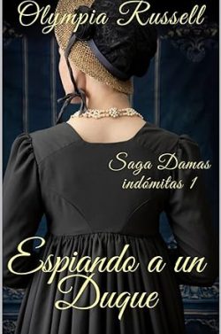 descargar libro Espiando a un Duque (Damas Indómitas 1)