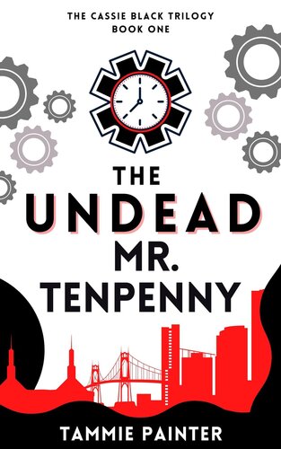 libro gratis The Undead Mr. Tenpenny: (A Wryly Humorous Paranormal Mystery with Magic and Mishaps) (The Cassie Black Trilogy Book 1)