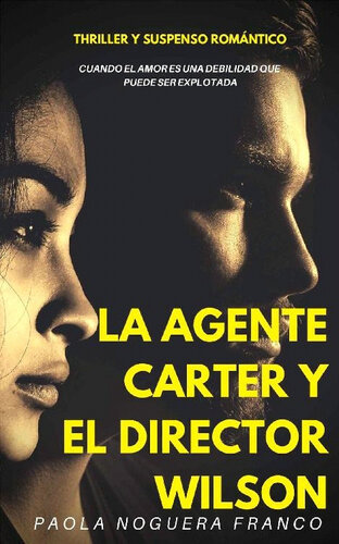 descargar libro La Agente Carter y el Director Wilson: Cuando el Amor es una Debilidad que puede ser explotada