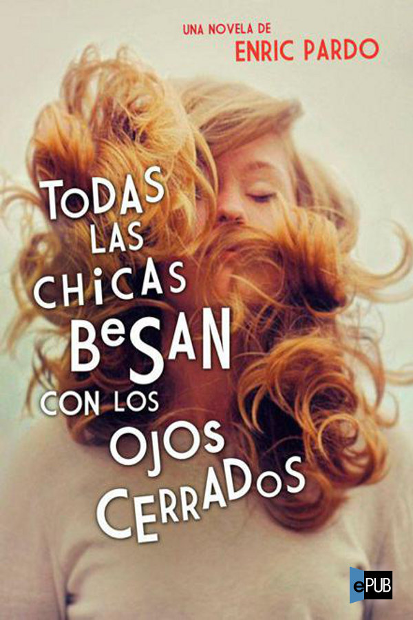 libro gratis Todas las chicas besan con los ojos cerrados