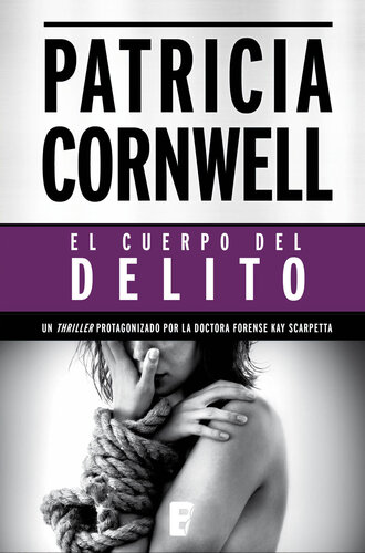 descargar libro El cuerpo del delito (Doctora Kay Scarpetta 2): 2º Volumen: serie Kay Scarpetta