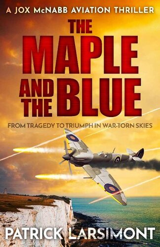 descargar libro The Maple and the Blue: From tragedy to triumph in war-torn skies...