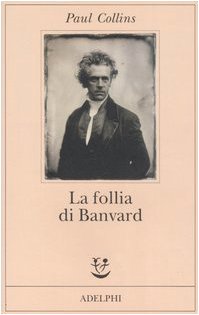 descargar libro La follia di Banvard. Tredici storie di uomini e donne che non hanno cambiato il mondo