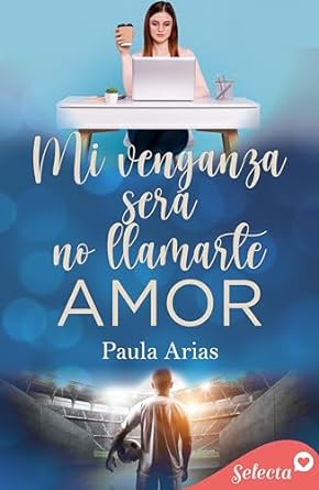 libro gratis Mi venganza será no llamarte amor