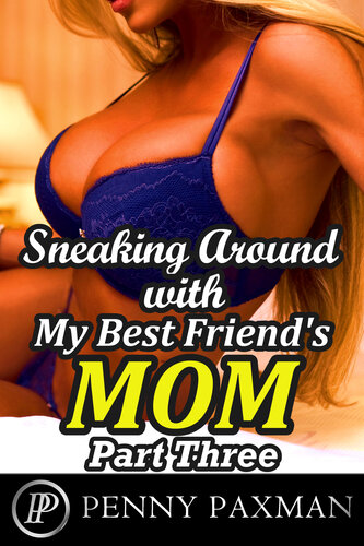 descargar libro Sneaking Around With My Best Friend's Mom - Part Three