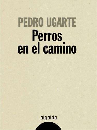 libro gratis Perros en el camino (Algaida Literaria - Algaida Narrativa) (Spanish Edition)