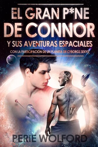 descargar libro El Gran P*ne De Connor Y Sus Aventuras Espaciales: Con La Participación De Un Planeta De Cyborgs Sexys